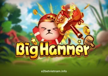 Hình ảnh Big Hammer tại e2betvietnam