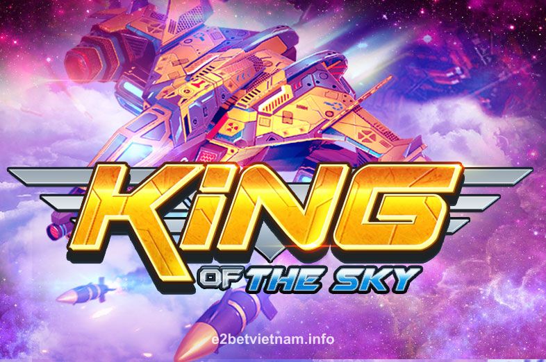 Hình ảnh King Of The Sky tại e2betvietnam